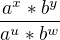 $\frac{a^x * b^y }{a^u * b^w}$