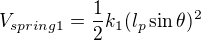 $ V_{spring1} = \dfrac{1}{2} k_1 ( l_p \sin \theta )^2 $
