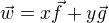 $\vec{w} = x\vec{f} + y\vec{g}$