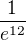 $\frac{1}{e^{12}}$