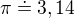 $\pi \doteq 3,14$