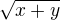 $\sqrt{x+y}$