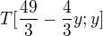 $T[\frac{49}{3}-\frac{4}{3}y;y]$