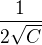 $\frac1{2\sqrt C}$