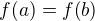 $f{\(a\)}=f{\(b\)}$