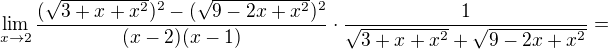 $\lim_{x\to2}\frac{(\sqrt{3+x+x^2})^2-(\sqrt{9-2x+x^2})^2}{(x-2)(x-1)}\cdot \frac{1}{\sqrt{3+x+x^2}+\sqrt{9-2x+x^2}}=$