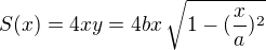 $S(x) = 4xy=4bx\,\sqrt{1-(\frac {x}{a})^2 }$