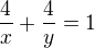$\frac 4x+\frac 4y=1$
