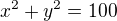 $x^{2}+y^{2}=100$