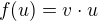 $f(u)=v\cdot u$