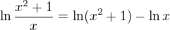 $\ln\frac{x^{2}+1}{x}=\ln (x^2+1)-\ln x$