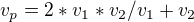 $v_{p}=2*v_{1}*v_{2}/v_{1}+v_{2}$