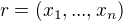 $r=(x_1,...,x_n)$