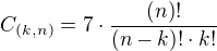 $C_{(k,n)}=7\cdot \frac{(n)!}{(n-k)!\cdot k!}$