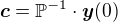$\boldsymbol{c}=\mathbb{P}^{-1}\cdot\boldsymbol{y}(0)$