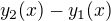 $y_2(x)-y_1(x)$
