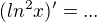 $(ln^{2}x)'=...$