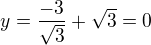 $y=\frac{-3}{\sqrt 3}+\sqrt 3=0$