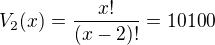 $V_2(x)=\frac{x!}{(x-2)!}=10100$