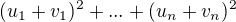$(u_1+v_1)^2+...+(u_n+v_n)^2$
