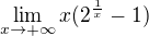 $\lim_{x\to+\infty }x(2^{\frac{1}{x}}-1)$