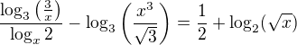 $\frac{\log_3\( \frac 3x \)}{\log_x 2} - \log_3 \( \frac{x^3}{\sqrt{3}} \) = \frac 12 + \log_2 (\sqrt{x})$