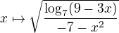 $x \mapsto \sqrt{\frac{\log_{7}(9-3x)}{-7-x^2}}$
