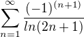 $\sum_{n=1}^{\infty}\frac{(-1)^{(n+1)}}{ln(2n+1)}$