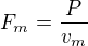 $F_m=\frac P{v_m}$