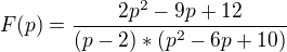 $F(p)=\frac{2p^{2}-9p+12}{(p-2)*(p^{2}-6p+10)}$