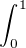 $\int_0^1$