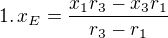$1. \,x_{E}=\frac{x_{1}r_{3}-x_{3}r_{1}}{r_{3}-r_{1}}$