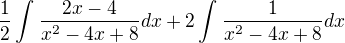 kopírovat do textarea $\frac{1}{2}\int_{}^{}\frac{2x-4}{x^2-4x+8}dx+2\int_{}^{}\frac{1}{x^2-4x+8}dx$