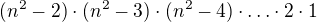 $(n^2-2)\cdot (n^2-3)\cdot (n^2-4)\cdot \ldots\cdot 2\cdot 1$