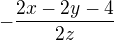 $-\frac{2x-2y-4}{2z}$