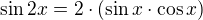$\sin 2x=2\cdot (\sin x\cdot \cos x) $