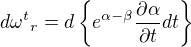 ${d\omega^t}_r = d\{e^{\alpha -\beta }\frac{\partial \alpha }{\partial t} dt\}$