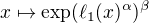 $x\mapsto \exp(\ell_1(x)^{\alpha})^\beta$