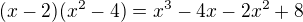 $(x-2)(x^2-4)=x^3-4x-2x^2+8$