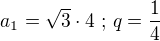 kopírovat do textarea $a_{1} = \sqrt{3}\cdot 4\text{ ; }q =\frac{1}{4}$
