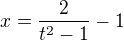 $x=\frac2{t^2-1}-1$