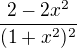 $\frac{2-2x^2}{(1+x^2)^2}$