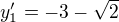 $y_{1}'=-3-\sqrt{2}$