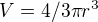 $V = 4/3\pi r^{3}$