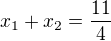 $x_1 + x_2 =\frac{11}{4}$
