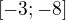$[-3;-8]$