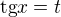 $\text{tg}x=t$