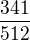 $\frac{341}{512}$