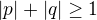 $|p|+|q|\ge1$