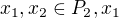 $x_{1},x_{2}\in P_{2}, x_{1}$